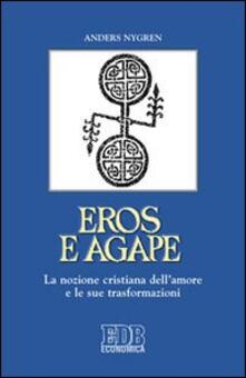 Eros e agape. La nozione cristiana dellamore e le sue trasformazioni.pdf