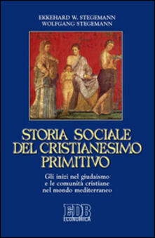 Storia sociale del cristianesimo primitivo. Gli inizi nel giudaismo e le comunità cristiane nel mondo mediterraneo.pdf