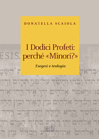 I dodici profeti: perché «minori?». Esegesi e teologia