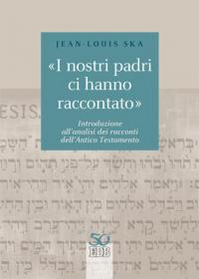 «I nostri padri ci hanno raccontato». Introduzione all'analisi dei racconti dell'Antico Testamento