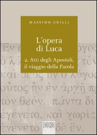 Image of L' opera di Luca. Vol. 2: Atti degli Apostoli, il viaggio della Parola.