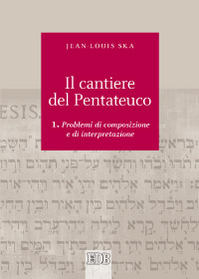 Il cantiere del Pentateuco. Vol. 1: Problemi di composizione e di interpretazione.