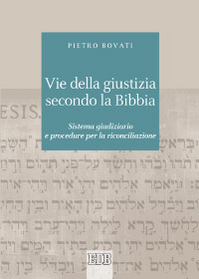 Vie della giustizia secondo la Bibbia. Sistema giudiziario e procedure per la riconciliazione