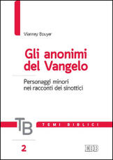 Libro Gli anonimi del Vangelo. Personaggi minori nei racconti dei sinottici Vianney Bouyer