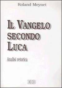 Il Vangelo secondo Luca. Analisi retorica