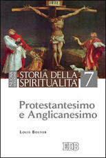 Libro Storia della spiritualità. Vol. 7: Protestantesimo e anglicanesimo. Louis Bouyer