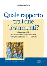 Quale rapporto tra i due Testamenti? Riflessione critica sui modelli ermeneutici classici concernenti l'unità delle Scritture