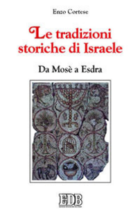 Le tradizioni storiche di Israele. Da Mosè a Esdra