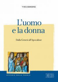 L' uomo e la donna. Dalla Genesi all'Apocalisse