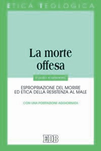 La morte offesa. Espropriazione del morire ed etica della resistenza al male