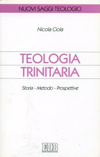 Teologia trinitaria. Storia, metodo, prospettive