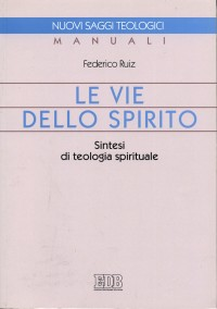 Image of Le vie dello Spirito. Sintesi di teologia spirituale