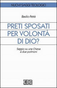 Preti sposati per volontà di Dio? Saggio su una Chiesa a due polmoni