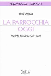 La parrocchia oggi. Identità, trasformazioni, sfide