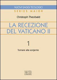 La recezione del Vaticano II. Vol. 1: Tornare alla sorgente.