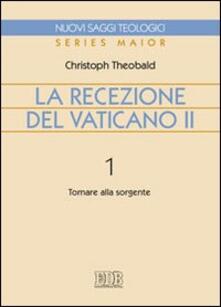 La recezione del Vaticano II. Vol. 1: Tornare alla sorgente..pdf
