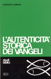 L' autenticità storica dei vangeli. Studio di criteriologia