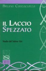 Libro Il laccio spezzato. Studio del Salmo 124 Bruna Costacurta