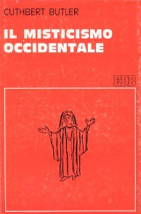 Il misticismo occidentale. Contemplazione e vita contemplativa nel pensiero di Agostino, Gregorio e Bernardo