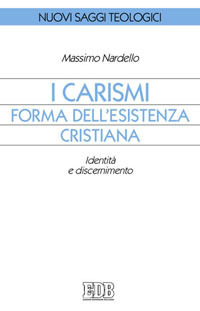 I carismi, forma dell'esistenza cristiana. Identità e discernimento