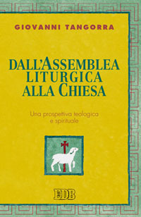 Dall'assemblea liturgica alla Chiesa. Una prospettiva teologica e spirituale