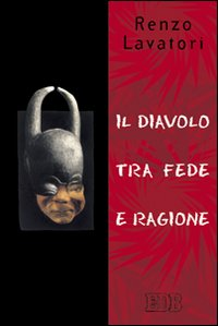 Il diavolo tra fede e ragione