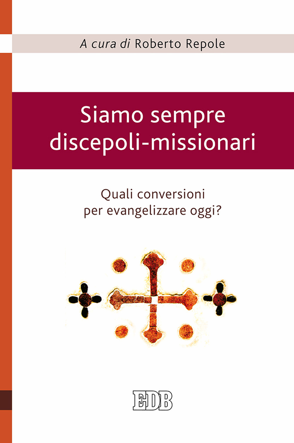 Image of Siamo sempre discepoli-missionari. Quali conversioni per evangelizzare oggi?