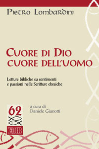 Cuore di Dio, cuore dell'uomo. Letture bibliche su sentimenti e passioni nelle Scritture ebraiche