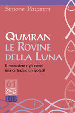 Libro Qumran le rovine della luna. Il monastero e gli esseni, una certezza o un'ipotesi? Simone Paganini