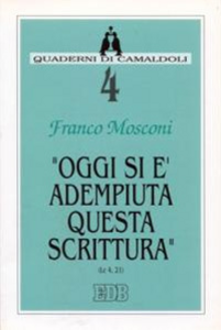 Oggi si è adempiuta questa Scrittura (Lc. 4, 21)