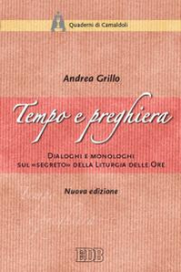 Tempo e preghiera. Dialoghi e monologhi sul «Segreto» della liturgia delle ore