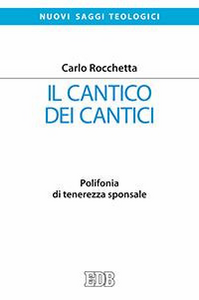 Il Cantico dei cantici. Polifonia di tenerezza sponsale