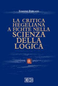 La critica hegeliana a Fichte nella «Scienza della logica»