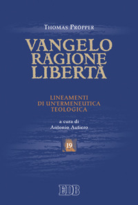 Vangelo, ragione, libertà. Lineamenti di un'ermeneutica teologica