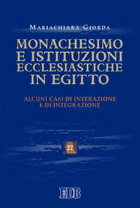 Monachesimo e istituzioni ecclesiastiche in Egitto. Alcuni casi di interazione e integrazione