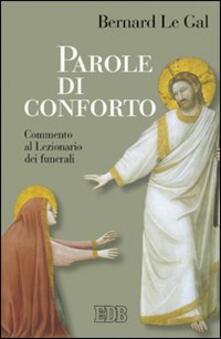 Parole Di Conforto Commento Al Lezionario Dei Funerali Bernard Le Gal Libro Edb Predicare La Parola Ibs