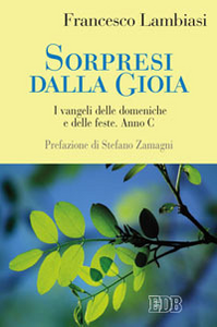 Sorpresi dalla gioia. I vangeli delle domeniche e delle feste. Anno C