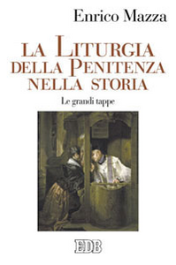 La liturgia della penitenza nella storia. Le grandi tappe