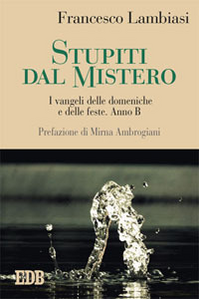 Stupiti dal mistero. I vangeli delle domeniche e delle feste. Anno B