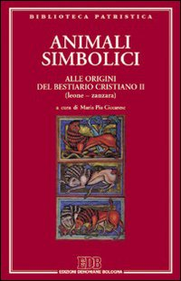 Image of Animali simbolici. Alle origini del Bestiario cristiano (Leone-Zanzara). Vol. 2