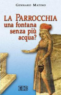 La parrocchia: una fontana senza più acqua?