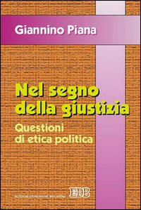 Nel segno della giustizia. Questioni di etica politica