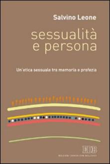 Sessualità e persona. Unetica sessuale tra memoria e profezia.pdf