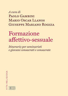 Formazione affettivo-sessuale. Itinerario per seminaristi e giovani consacrati e consacrate.pdf
