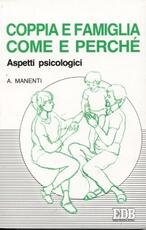 Libro Coppia e famiglia: come e perché. Aspetti psicologici Alessandro Manenti