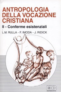 Antropologia della vocazione cristiana. Vol. 2: Conferme esistenziali.