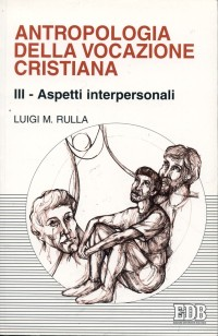 Antropologia della vocazione cristiana. Vol. 3: Aspetti interpersonali.