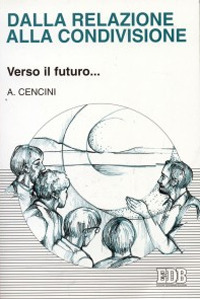 Dalla relazione alla condivisione. Verso il futuro...