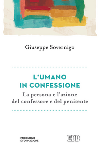 L' umano in confessione. La persona e l'azione del confessore e del penitente