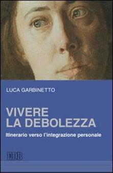 Vivere la debolezza. Itinerario verso lintegrazione personale.pdf